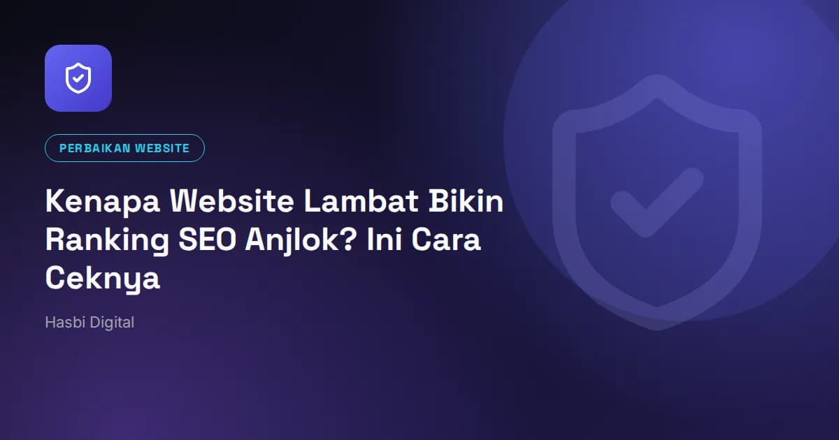 Kenapa Website Lambat Bikin Ranking SEO Anjlok? Ini Cara Ceknya