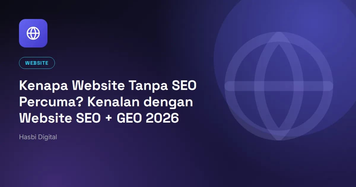 Kenapa Website Tanpa SEO Percuma? Kenalan dengan Website SEO + GEO 2026