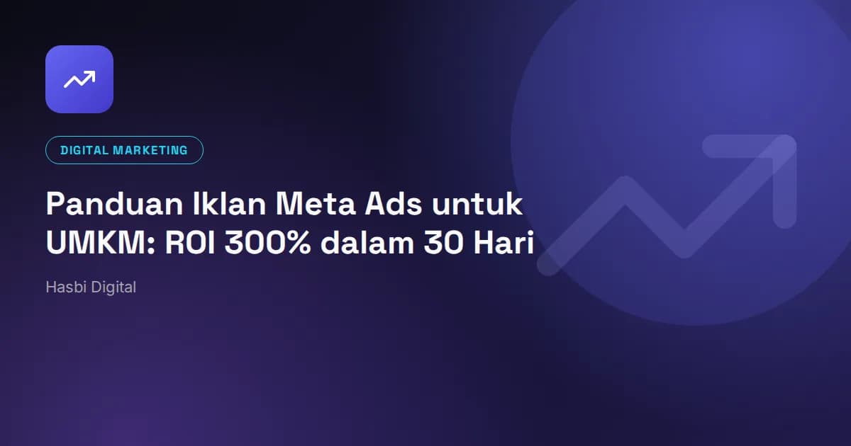 Panduan Iklan Meta Ads untuk UMKM: ROI 300% dalam 30 Hari